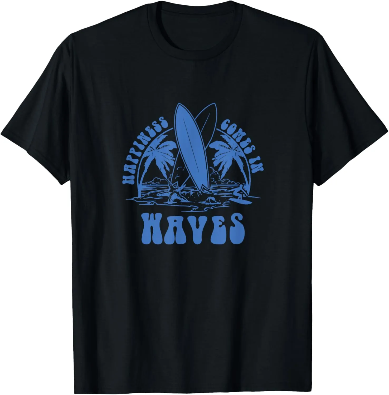 Happiness Comes In Waves Wave Surfer Surf Ocean Beach Lover T-Shirt